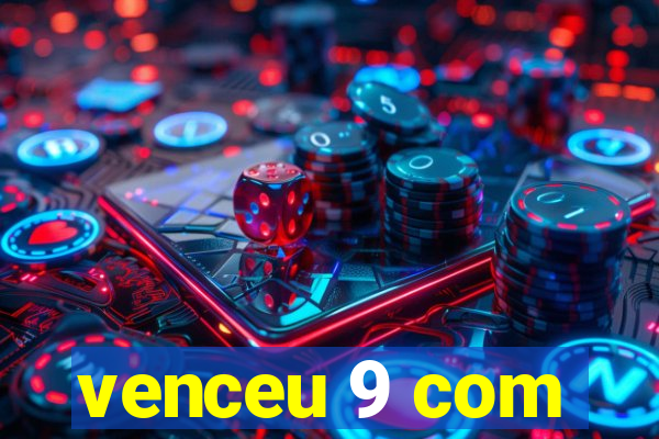 venceu 9 com