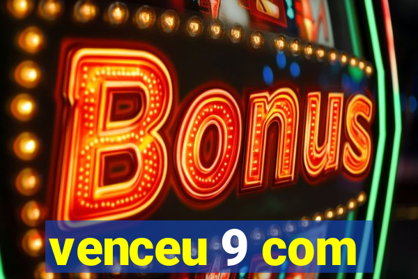 venceu 9 com