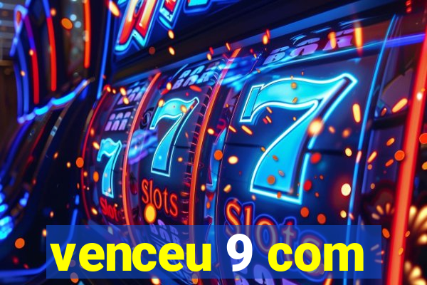 venceu 9 com