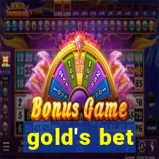 gold's bet