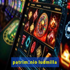 patrim么nio ludmilla