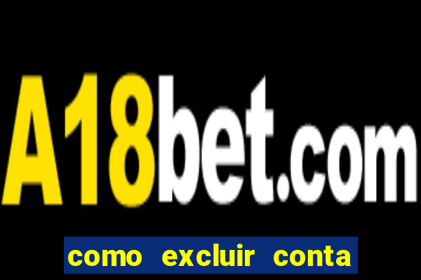 como excluir conta na sportingbet