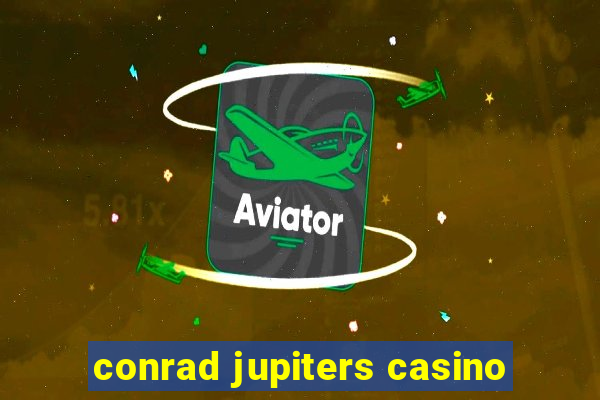 conrad jupiters casino