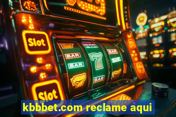 kbbbet.com reclame aqui