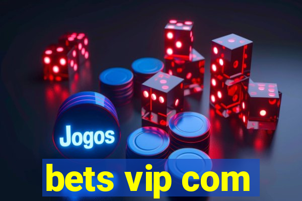 bets vip com