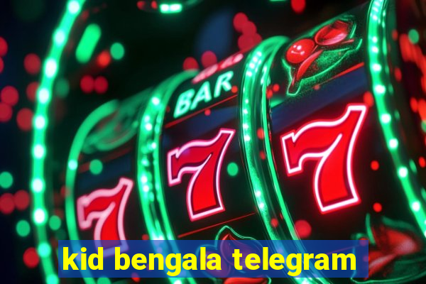 kid bengala telegram