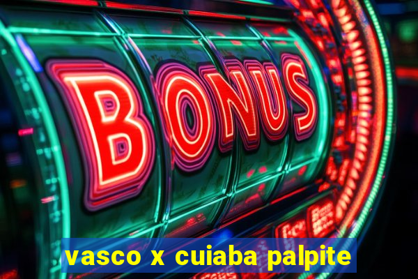 vasco x cuiaba palpite