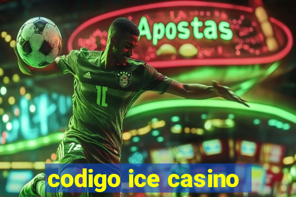 codigo ice casino