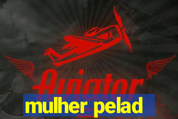 mulher pelad