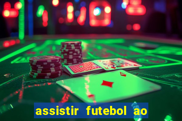 assistir futebol ao vivo multicanais