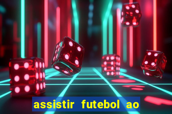 assistir futebol ao vivo multicanais