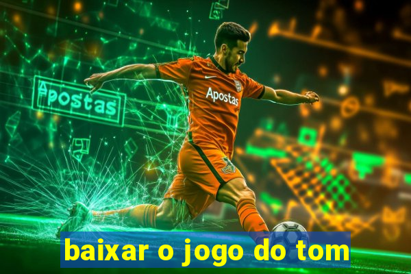 baixar o jogo do tom