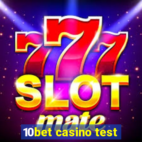 10bet casino test