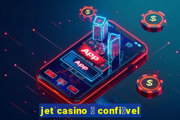 jet casino 茅 confi谩vel