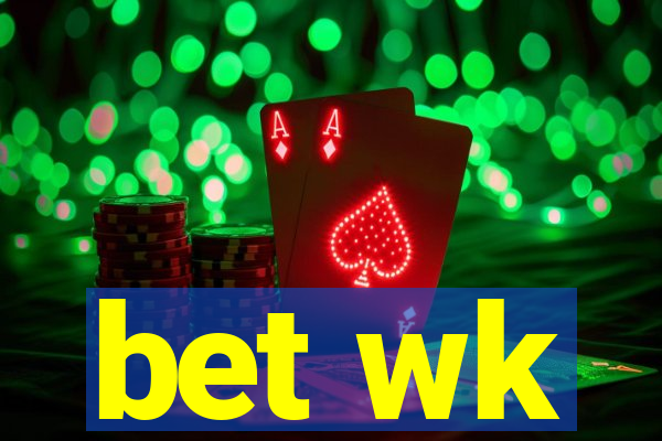 bet wk