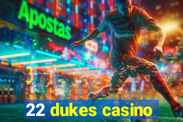 22 dukes casino