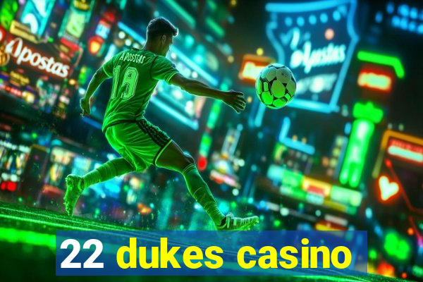 22 dukes casino