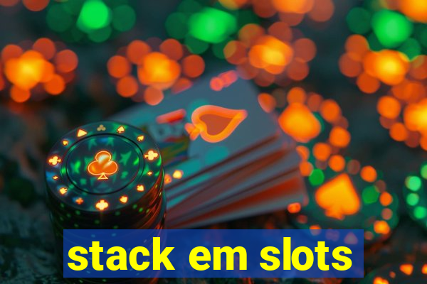 stack em slots