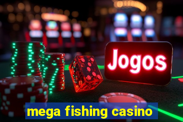 mega fishing casino