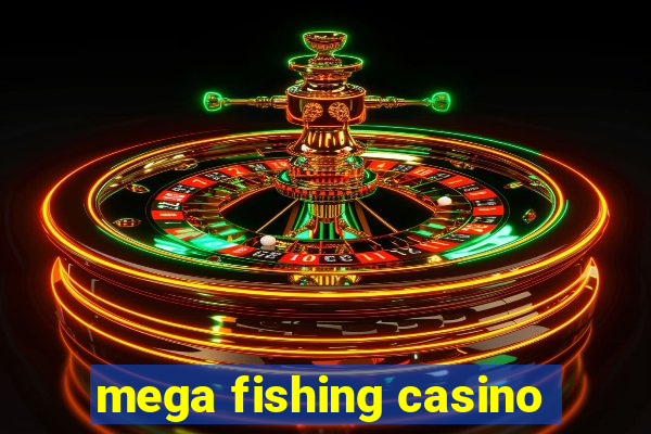 mega fishing casino