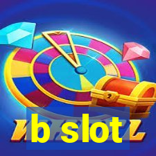 b slot