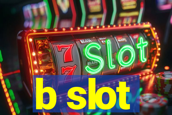 b slot