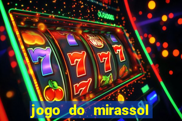 jogo do mirassol ao vivo