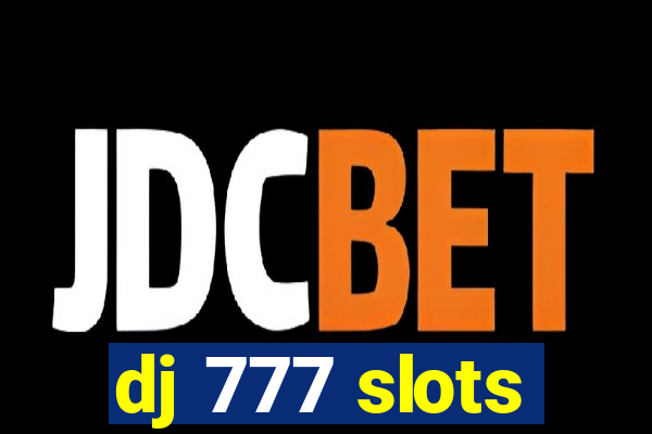 dj 777 slots