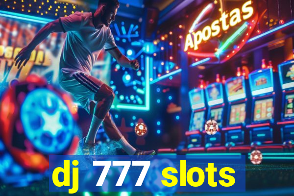 dj 777 slots