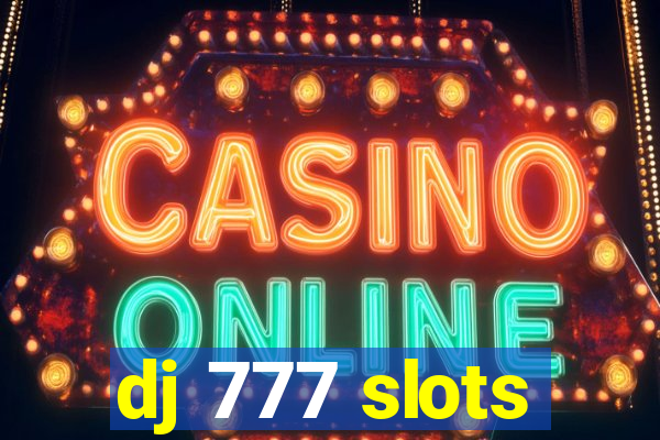 dj 777 slots