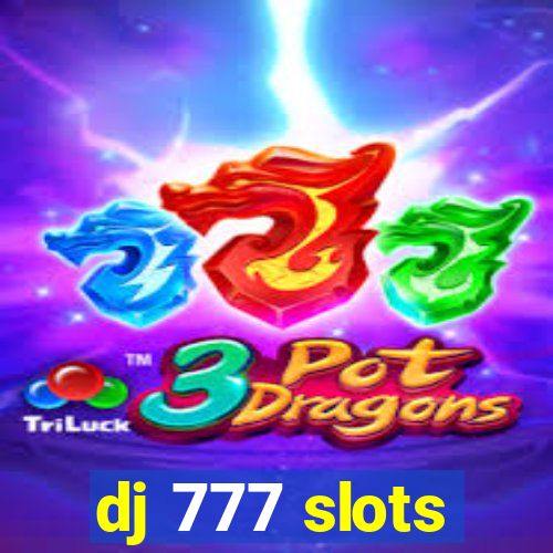 dj 777 slots