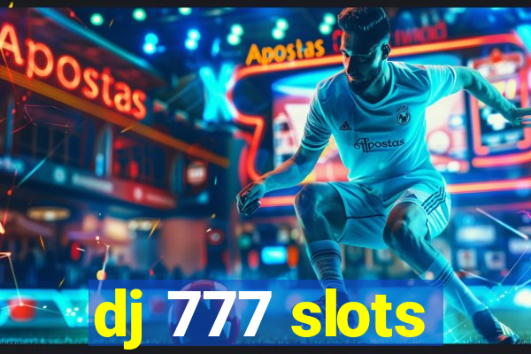 dj 777 slots