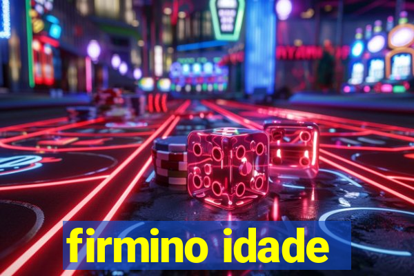 firmino idade