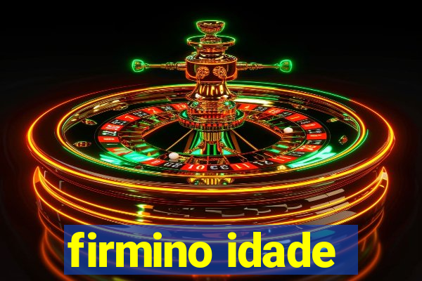 firmino idade