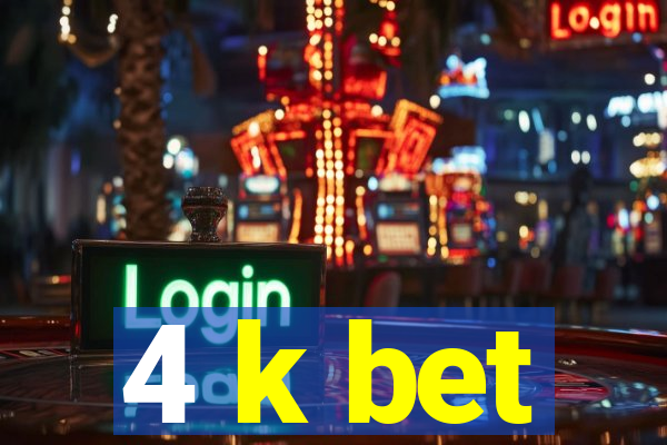 4 k bet