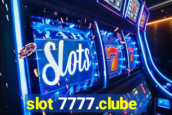 slot 7777.clube