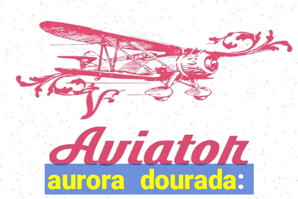 aurora dourada: retorno pdf