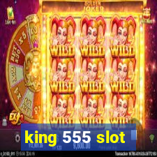 king 555 slot