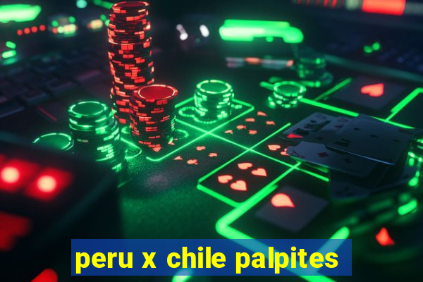 peru x chile palpites