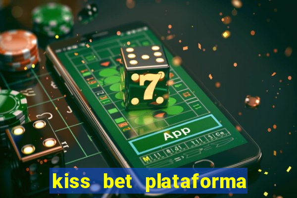 kiss bet plataforma de jogos