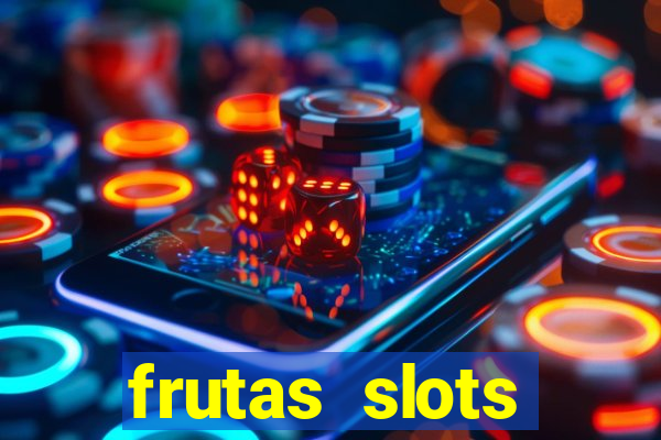 frutas slots dinheiro real