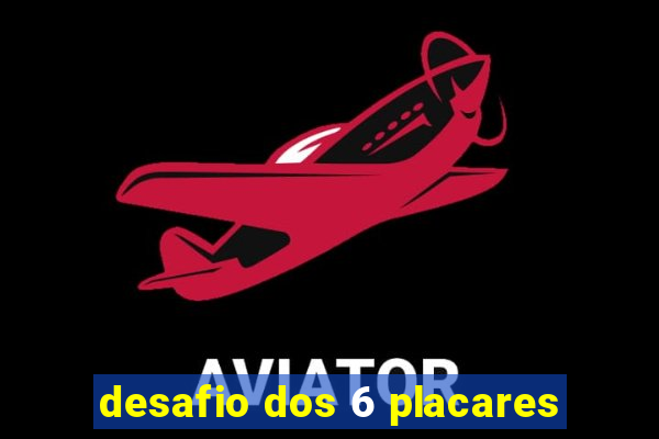 desafio dos 6 placares