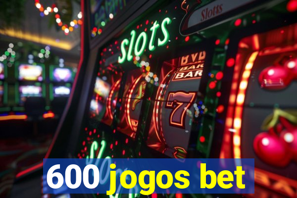 600 jogos bet