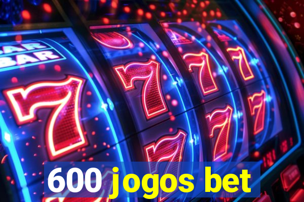 600 jogos bet