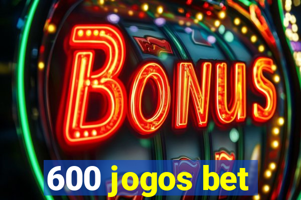 600 jogos bet