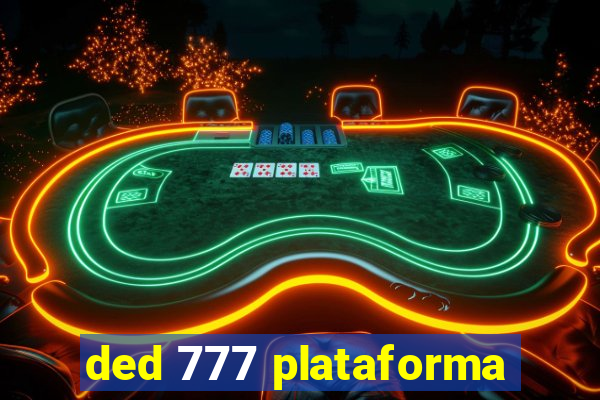 ded 777 plataforma