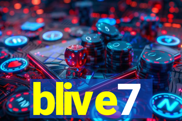 blive7