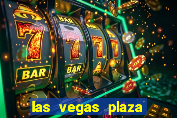 las vegas plaza hotel and casino