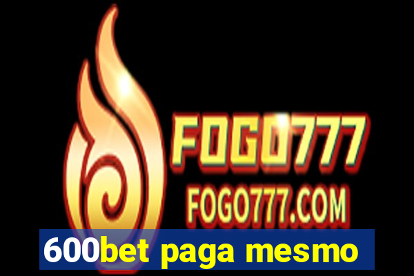 600bet paga mesmo