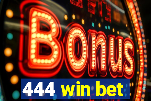 444 win bet